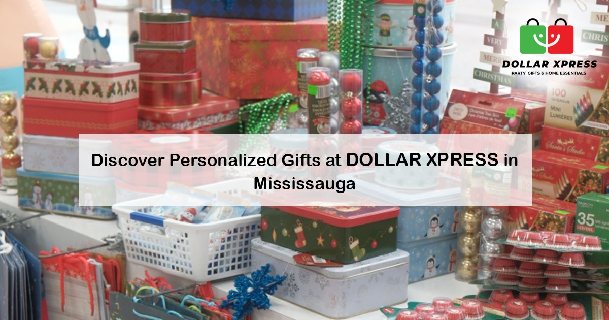 Discover Personalized Gifts at Dollar Xpress in Mississauga