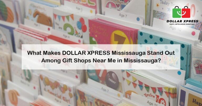 What Makes Dollar Xpress Stand Out Among Gift Shops Near Me in Mississauga?