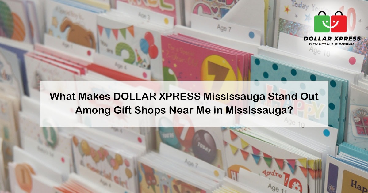 What Makes Dollar Xpress Stand Out Among Gift Shops Near Me in Mississauga?
