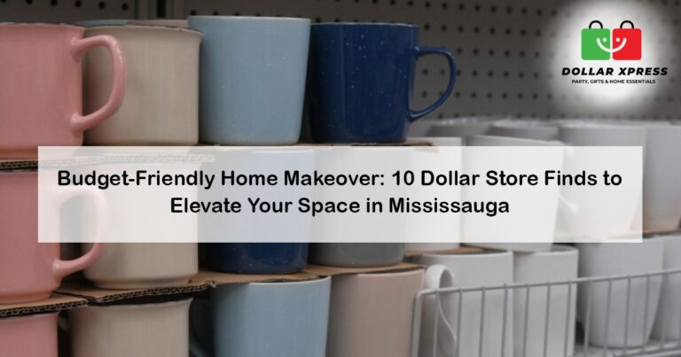 Budget-Friendly Home Makeover: 10 Dollar Store Finds to Elevate Your Space in Mississauga