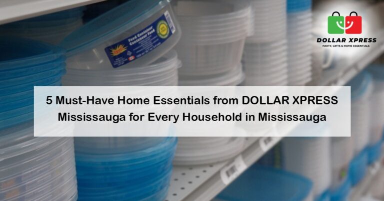 5 Must-Have Home Essentials from Dollar Xpress for Every Household in Mississauga