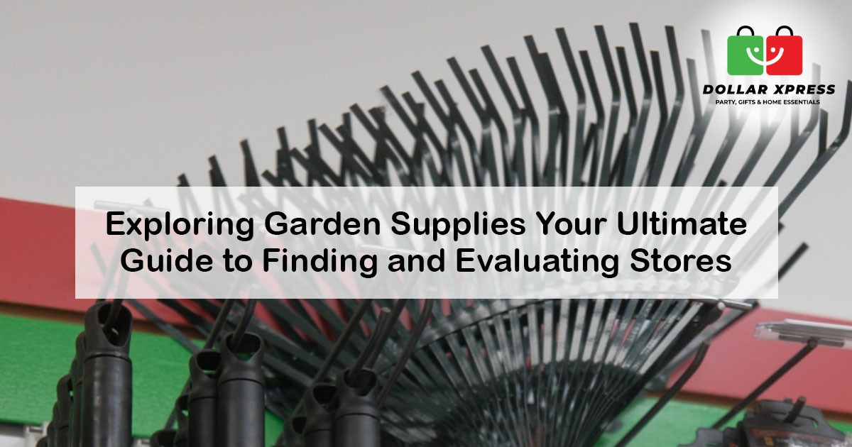 Exploring Garden Supplies Your Ultimate Guide to Finding and Evaluating Stores