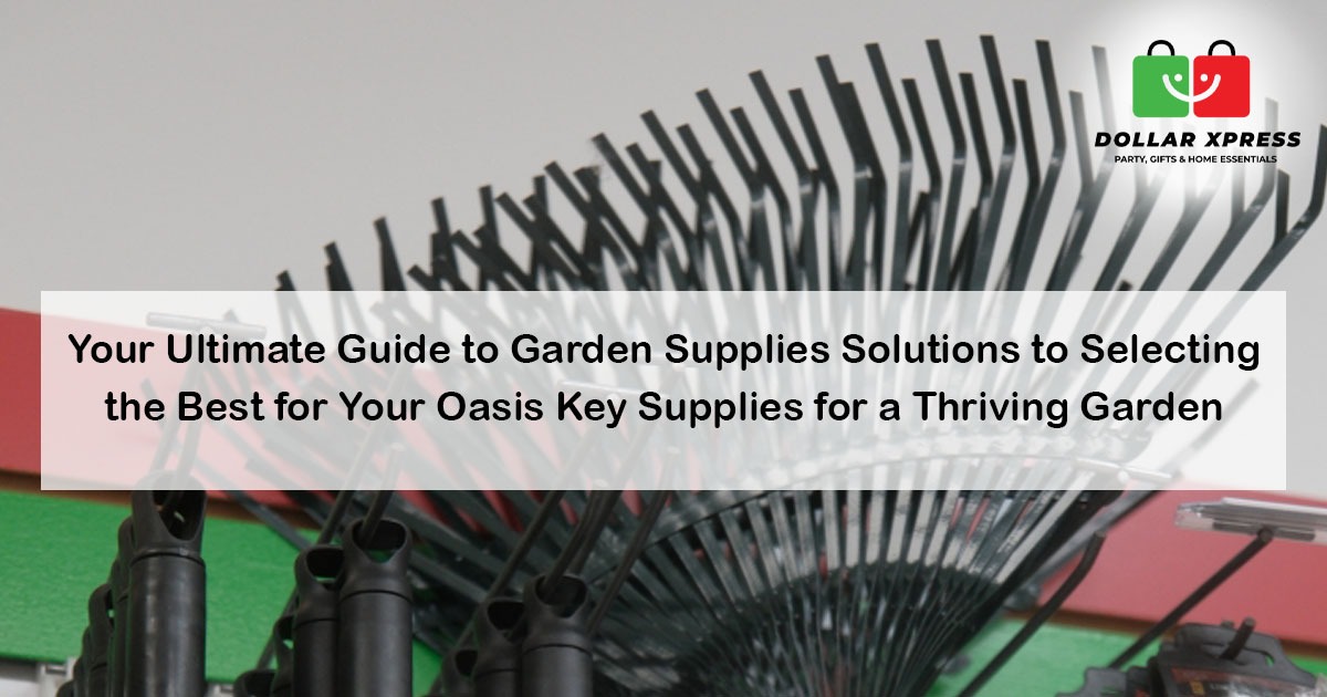 Your Ultimate Guide to Garden Supplies Solutions to Selecting the Best for Your Oasis Key Supplies for a Thriving Garden